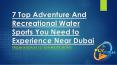 7 Top Adventure and Recreational Water Sports You Need to Experience Near Dubai PowerPoint PPT Presentation