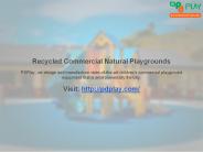 Recycled Commercial Natural Playgrounds