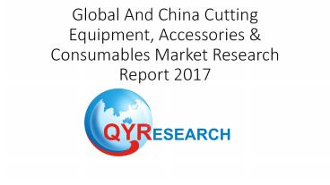Global And China Cutting Equipment, Accessories & Consumables Market Research Report 2017