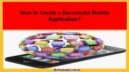 How to Create a Successful Mobile Application | App developer