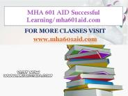 MHA 601 AID Successful Learning/mha601aid.com
