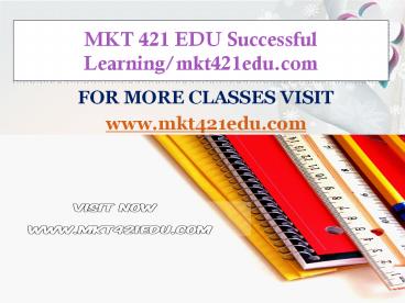 MKT 421 EDU Successful Learning/mkt421edu.com