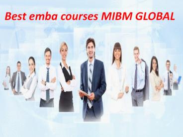 Dial MIBM GLOBAL for Best emba courses?