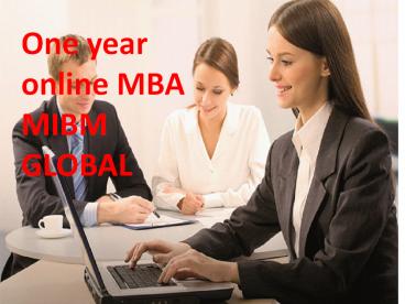 Need One year online MBA? Dial MIBM GLOBAL