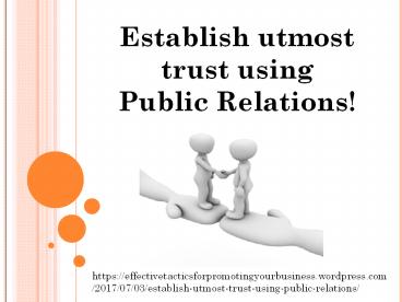 Establish utmost trust using Public Relations!