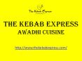 The Kebab Express | Biryani & Kebabs Restaurant in Lucknow PowerPoint PPT Presentation