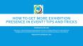 How to get more exhibition presence in event? Tips and Tricks PowerPoint PPT Presentation
