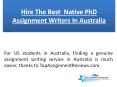 Hire the best  native PhD assignment writers in australia PowerPoint PPT Presentation