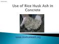 Use of Rice Husk Ash in Concrete PowerPoint PPT Presentation