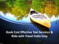 Book Cost Effective Taxi Services & Ride with Travel India Easy PowerPoint PPT Presentation