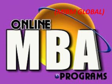 Online MBA programmes For (MIBM GLOBAL)