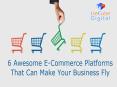 6 Awesome E-Commerce Platforms That Can Make Your Business Fly PowerPoint PPT Presentation