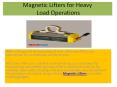 Magnetic Lifters for Heavy Load Operations PowerPoint PPT Presentation