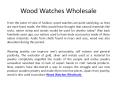 Wood Can Make Fine and Eco-Friendly Accessories PowerPoint PPT Presentation