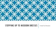 Stepping Up To Modern Dresses