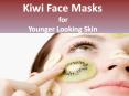 Kiwi face masks for younger looking skin PowerPoint PPT Presentation