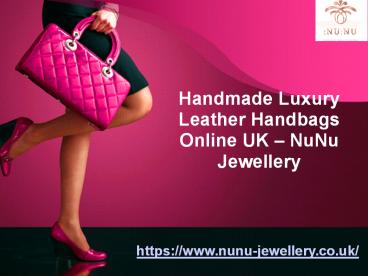 Handmade Luxury Leather Handbags Online UK – NuNu Jewellery