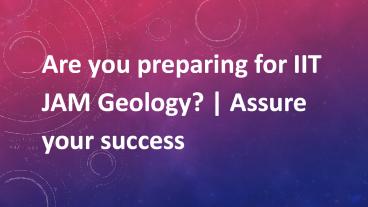 Are you preparing for IIT JAM Geology? | Assure your success