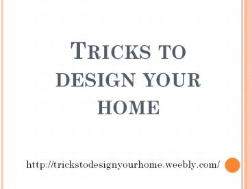 Tricks to design your home