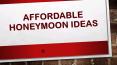Affordable Honeymoon Ideas PowerPoint PPT Presentation