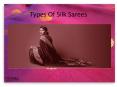 Types Of Silk sarees PowerPoint PPT Presentation