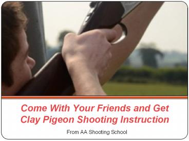 Visit AA Shooting School and Get Clay Pigeon Shooting Instruction