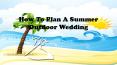 How To Plan A Summer Outdoor Wedding PowerPoint PPT Presentation