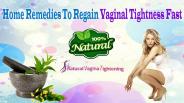 Home Remedies To Regain Vaginal Tightness Fast