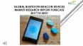 24 Market Reports: Global Bluetooth Beacon Devices Market Research Report Forecast 2017 to 2021 PowerPoint PPT Presentation