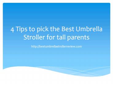 4 Tips to pick the Best Umbrella Stroller for tall parents