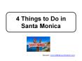 4 Things to Do in Santa Monica PowerPoint PPT Presentation