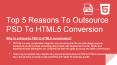 Top 5 Reasons To Outsource PSD To HTML5 Conversion PowerPoint PPT Presentation