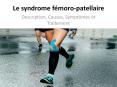 Le syndrome fémoro-patellaire: Description, Causes, Symptômes et Traitement PowerPoint PPT Presentation