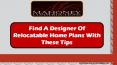 Find A Designer Of Relocatable Home Plans With These Tips PowerPoint PPT Presentation