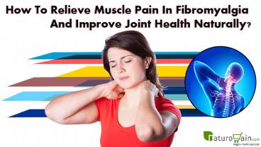 How To Relieve Muscle Pain In Fibromyalgia And Improve Joint Health Naturally?
