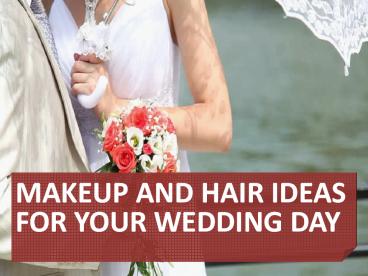 MAKEUP AND HAIR IDEAS FOR YOUR WEDDING DAY