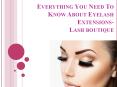 Everything You Need To Know About Eyelash Extensions- Lash Boutique PowerPoint PPT Presentation