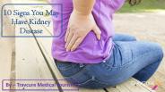 10 Signs You May Have Kidney Disease