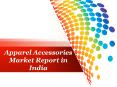 Apparel Accessories Market Report in India PowerPoint PPT Presentation