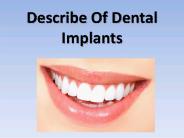 Describe Of Dental Implants