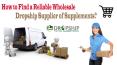 How to Find a Reliable Wholesale Dropship Supplier of Supplements? PowerPoint PPT Presentation