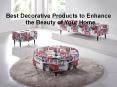 Best Decorative Products to Enhance the Beauty of Your Home PowerPoint PPT Presentation