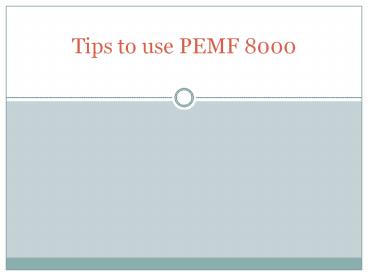 Tips to use PEMF 8000