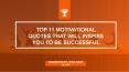 Top 11 motivational quotes that will inspire you to be successful PowerPoint PPT Presentation