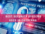 Best security systems used in Canberra