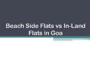 Beach Side Flats vs In-Land Flats in Goa