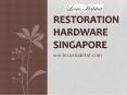 Restoration  Hardware  Singapore  - www.locushabitat.com PowerPoint PPT Presentation