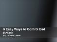 5 Easy Ways to Control Bad Breath PowerPoint PPT Presentation