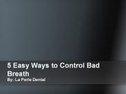 5 Easy Ways to Control Bad Breath