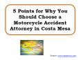 5 Points for Why You Should Choose a Motorcycle Accident Attorney in Costa Mesa PowerPoint PPT Presentation